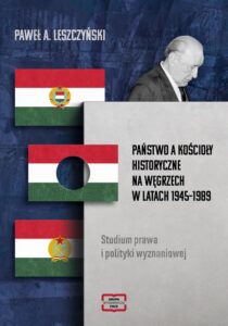 Okładka: Państwo a Kościoły historyczne NA WĘGRZECH W LATACH 1945–1989
