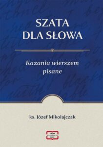 Okładka: SZATA DLA SŁOWA Kazania wierszem pisane