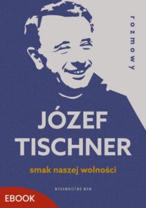 Okładka: Smak naszej wolności. Rozmowy z ks. Józefem Tischnerem