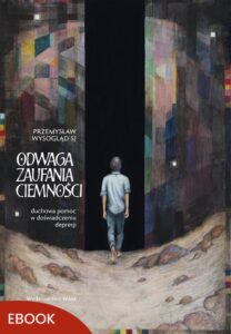 Okładka: Odwaga zaufania ciemności. Duchowa pomoc w doświadczeniu depresji