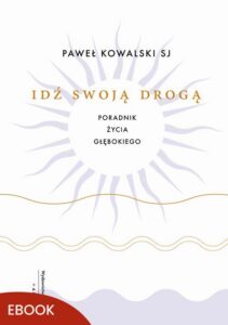 Okładka: Idź swoją drogą. Poradnik życia głębokiego
