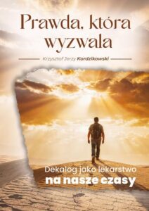 Okładka: Prawda, która wyzwala Dekalog jako lekarstwo na nasze czasy
